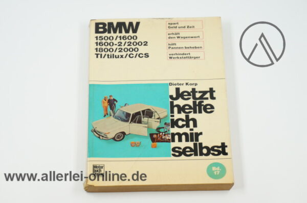 BMW 1500 / 1600 bis BMW 2000 Reparaturanleitung | Jetzt helfe ich mir selbst Handbuch Bd.17