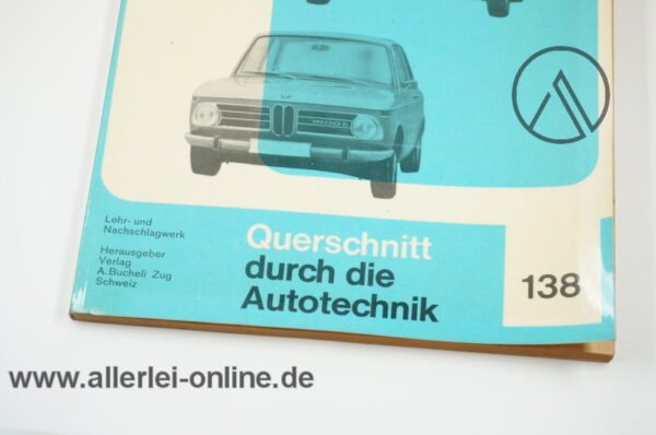 BMW 1600 bis BMW 2002 Querschnitt Autotechnik Reparaturanleitung | Bd. 138 Reparaturbuch A. Bucheli